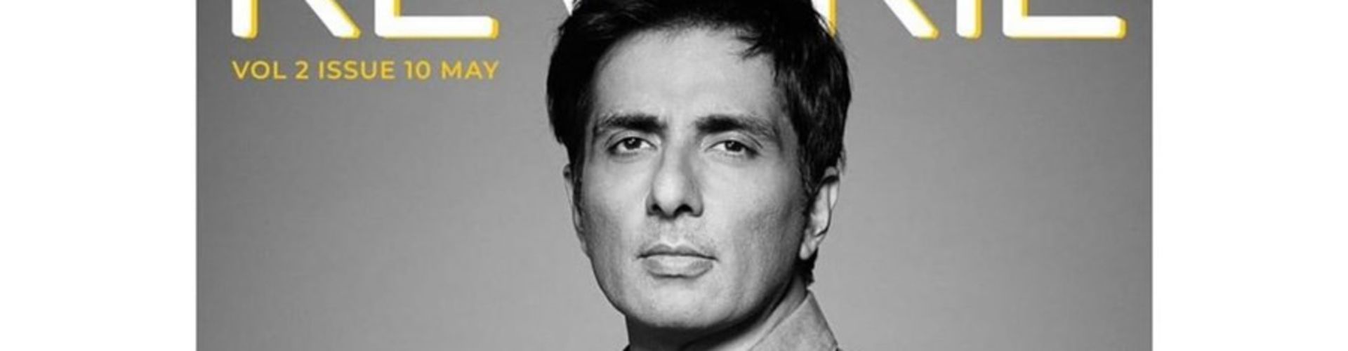 Saviour, Supporter And Guardian, Actor Sonu Sood On Reviere Cover Page