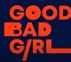 Good Bad Girl Trailer Is Out