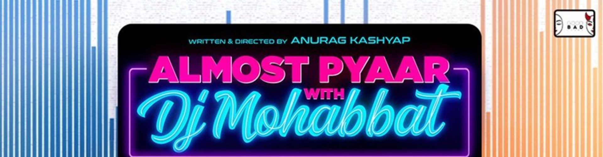 Anurag Kashyap Directorial Almost Pyaar with DJ Mohabbat Now On Netlfix