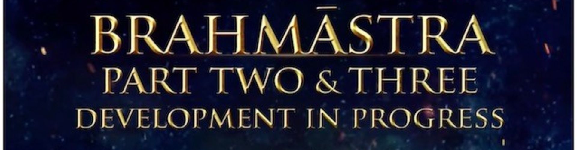 Brahmastra Part 2 And Part 3 In Progress Confirms Dharma Productions