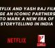 YRF And Netflix Joins Forces For New Era Of Blockbusters