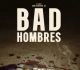 Bad Hombres Trailer Is Out