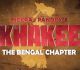 Khakee – The Bengal Chapter Confirmed