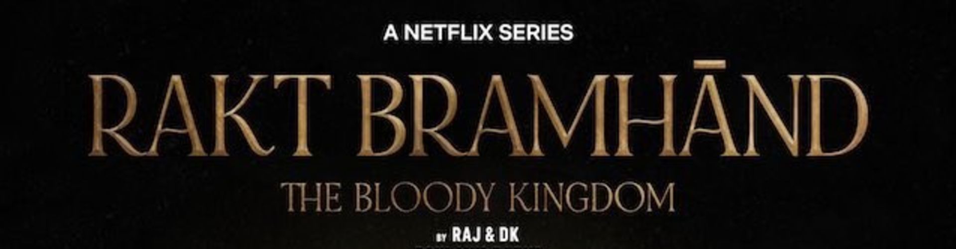 Netflix India Unveils Rakt Brahmhand – The Bloody Kingdom: A New Era of Action-Fantasy